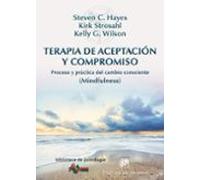 Terapia De Aceptacion Y Compromiso: Proceso Y Practica Del Cambio Cons