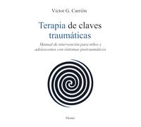 Terapia de claves traumáticas: Manual de intervención para niños y adolescentes con síntomas postraumáticos (fuera de colección)