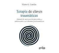 Terapia de claves traumáticas. Manual de intervención para niños y adolescentes: Manual de intervención para niños y adolescentes con síntomas postraumáticos: 100631 (Psicología)