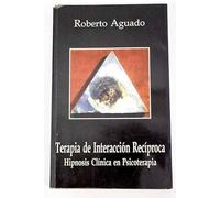 Terapia De Interacción Recíproca: Hipnosis Clínica En Psicoterapia