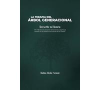 Terapia del Árbol Generacional: Una guía práctica para la sanación profunda desde la sabiduría de la Cábala
