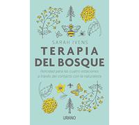Terapia Del Bosque: Felicidad Para Las Cuatro Estaciones A Traves Del
