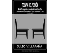 TERAPIA DEL PERDÓN: Método Psicoterapéutico de Autoaplicación Guiado Paso a Paso