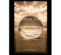 TERAPIA DEL SONIDO: Medicina Vibracional