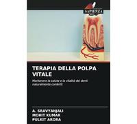 TERAPIA DELLA POLPA VITALE: Mantenere la salute e la vitalità dei denti naturalmente conferiti