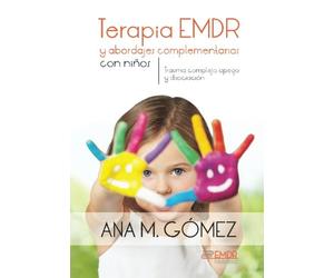 Terapia EMDR y abordajes complementarios con ninos: Trauma complejo, apego y disociacion: Volume 2 (Biblioteca EMDR)