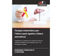 Terapia erboristica per l'ittero post-epatico (ittero ostruttivo): Progettazione e valutazione di un estratto di erbe per il trattamento dell'ittero ... virale - Una formulazione completa