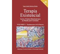 Terapia Existencial Volumen 2: Teoría y Práctica Relacional para un mundo post-Cartesiano. Volumen 2