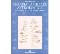Terapia familiare astrologica. Antenati, stelle e psicoterapia (Biblioteca astrologica)