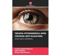 TERAPIA FOTODINÂMICA APÓS CIRURGIA ANTI-GLAUCOMA: ESTUDO CLÍNICO E EXPERIMENTAL