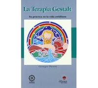 Terapia Gestalt: Su práctica en la vida cotidiana