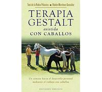 Terapia Gestalt Asistida Con Caballos (SALUD Y VIDA NATURAL)