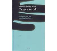Terapia Gestalt: Enfoque centrado en el aquí y el ahora (fuera de colección)