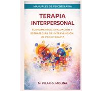 Terapia Interpersonal: Fundamentos, evaluación y estrategias de intervención en psicoterapia (Manuales de Psicoterapia)