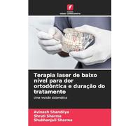 Terapia laser de baixo nível para dor ortodôntica e duração do tratamento: Uma revisão sistemática