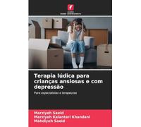 Terapia lúdica para crianças ansiosas e com depressão: Para especialistas e terapeutas