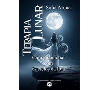 Terapia Lunar - Cura emocional com os ciclos da Lua