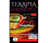 Terapia Magnética del Biomagnetismo Cuántico: Principios Broeringmeyer-Trejo