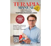 TERAPIA MANUAL APLICADA A LOS TRASTORNOS TEMPOROMANDIBULARES: Diagnóstico y Tratamiento del Dolor Cráneo-Cervical para Fisioterapia, Odontología y Logopedia