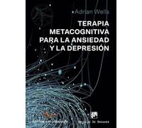 Terapia metacognitiva para la ansiedad y la depresión: 237 (Biblioteca de Psicología)