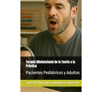 Terapia Miofuncional de la Teoría a la Práctica: Pacientes Pediatrícos y Adultos