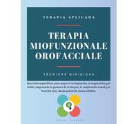 Terapia Miofuncional Orofacial: Ejercicios específicos para mejorar la deglución, la respiración y el habla, mejorando la postura de la lengua, la ... función oral, desde pediatría hasta adultos.