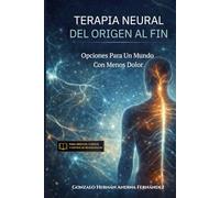 Terapia Neural: Del Origen Al Fin