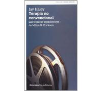 Terapia No Convencional: Las Técnicas Psiquiátricas de Milton H. Erikson