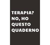 Terapia? No, ho questo quaderno: Taccuino per Appunti Divertente | Quaderno a Righe per un Collega, Amico, Amica | Idea Regalo da Ufficio: Quaderno divertente