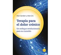 Terapia para el dolor crónico: Un enfoque revolucionario para su curación (SIN COLECCION)