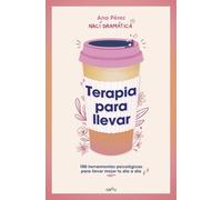 Terapia para llevar: 100 herramientas psicológicas para llevar mejor tu día a día (GROU)