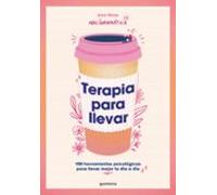 Terapia para llevar: 100 herramientas psicológicas para llevar mejor tu día a día (GROU)