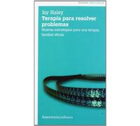 Terapia Para Resolver Problemas - 3ª Edición: Nuevas estrategias para una terapia familiar eficaz (PSICOLOGIA Y PSICOANALISIS)