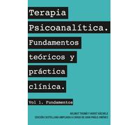 Terapia psicoanalítica: Fundamentos teóricos y práctica clínica Volumen I