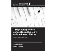 Terapia pulpar vital: conceptos actuales y aplicaciones clínicas: TERAPIA DE LA PULPA VITAL