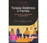 Terapia Sistêmica e Família: Fundamentos e Aplicações no Aconselhamento (Aconselhamento Sistêmico)