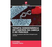 TERAPIA SONODINÂMICA EM CANCROS DA CABEÇA E DO PESCOÇO: Terapia de ultrassom alternativa emergente para cânceres