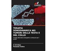 TERAPIA SONODINAMICA NEI TUMORI DELLA TESTA E DEL COLLO: Terapia alternativa emergente a ultrasuoni per i tumori