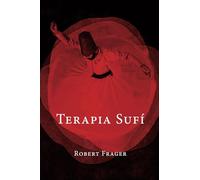 Terapia Sufí: Enseñanzas de un Sheyj Sufí de los EEUU