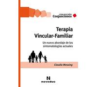 TERAPIA VINCULAR-FAMILIAR. UN NUEVO ABORDAJE DE LAS SINTOMATOLOGIAS ACTUALES