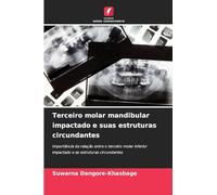 Terceiro molar mandibular impactado e suas estruturas circundantes: Importância da relação entre o terceiro molar inferior impactado e as estruturas circundantes