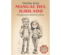 Tercera Edad: Manual del Jubilado: Una guía para regalar en la jubilación, con espacio para dedicatorias, firmas, recuerdos y fotografías