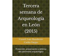 Tercera semana de Arqueología en León (2015): Protección, preservación y defensa del patrimonio arqueológico