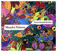Tercet Kamili Drabek: Muzyka Naiwna [CD]