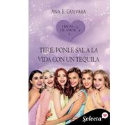 Tere... ¡Ponle sal a la vida con un tequila! (Ebrias de amor 3)
