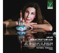 Victoria Terekiev – Aram Khachaturian: Un armenio en Moscú (Vocalize, Sonata) – CD – Da Vinci