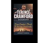TERENCE CRAWFORD BIOGRAPHY: From Omaha’s Streets To Boxing Immortality