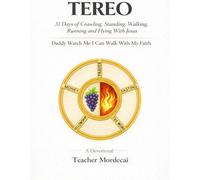 TEREO: 31 Days of Crawling, Standing, Walking, Running and Flying with Jesus