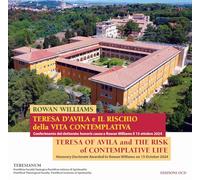 Teresa d'Avila e il rischio della vita contemplativa. Conferimento del dottorato honoris causa a Rowan Williams il 15 ottobre 2024. Ediz. italiana e inglese