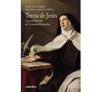 Teresa de Jesús: La construcción de la santidad femenina (Historia. Serie menor)